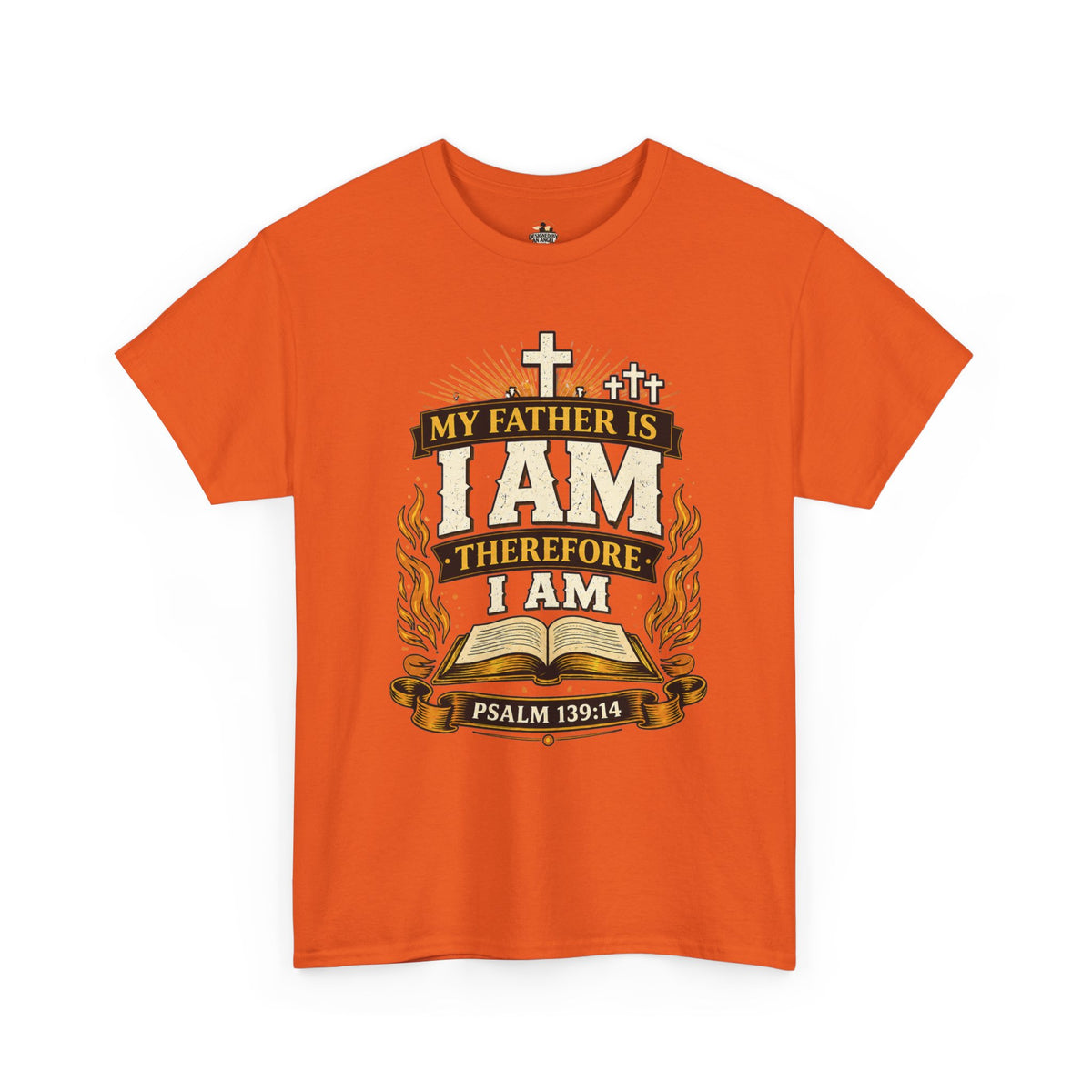 Christian T-Shirt — "My Father Is I AM Therefore I Am" Psalm 139:14 Faith Tee