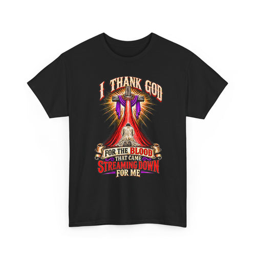 Christian T-Shirt — “I Thank God For The Blood That Came Streaming Down For Me” Gospel Tee