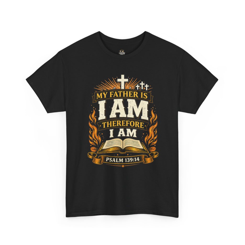 Christian T-Shirt — "My Father Is I AM Therefore I Am" Psalm 139:14 Faith Tee